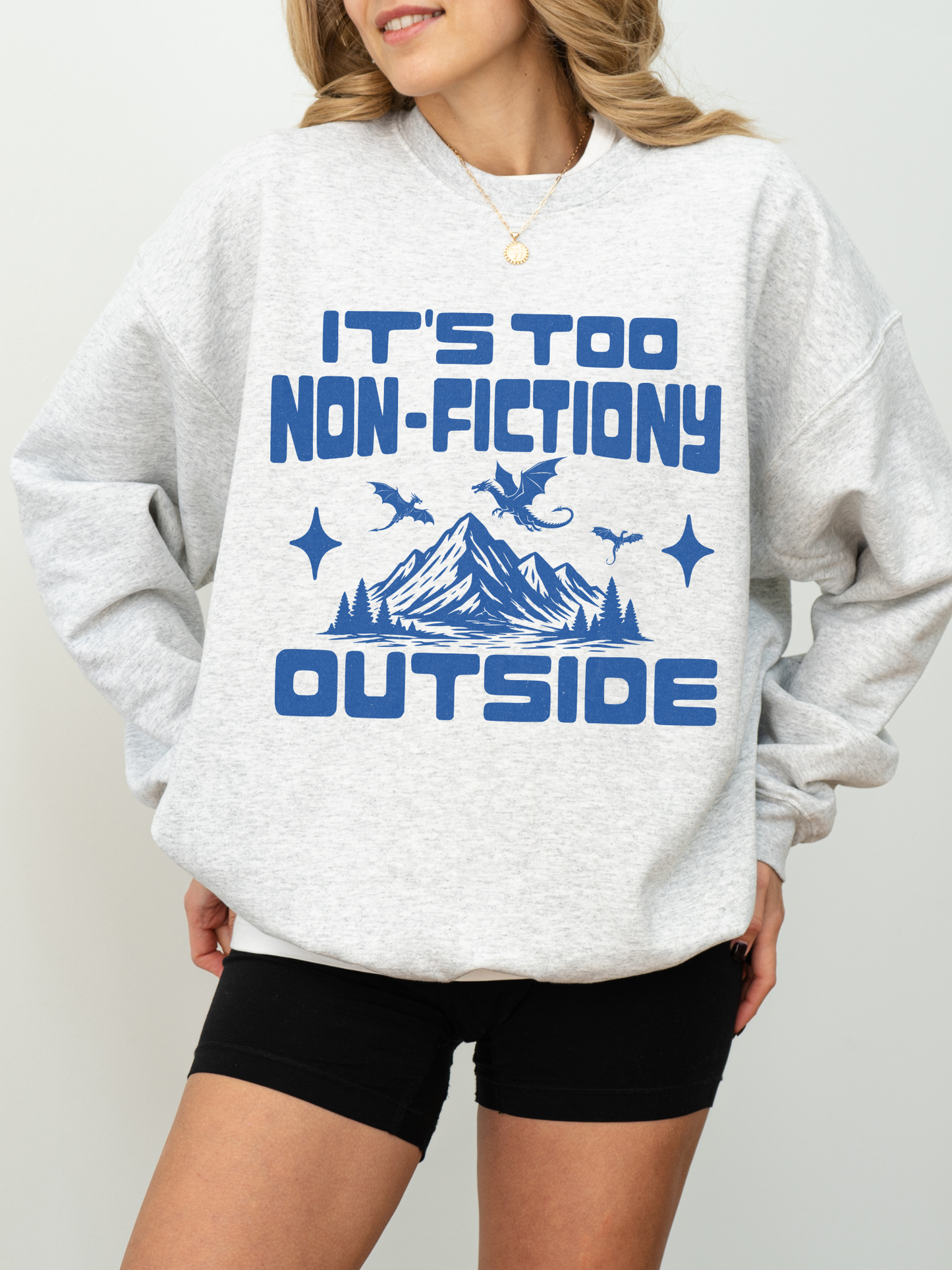 It's Too Non-Fictiony Outside Sweatshirt | Book Lover Gift
