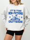 It's Too Non-Fictiony Outside Sweatshirt | Book Lover Gift