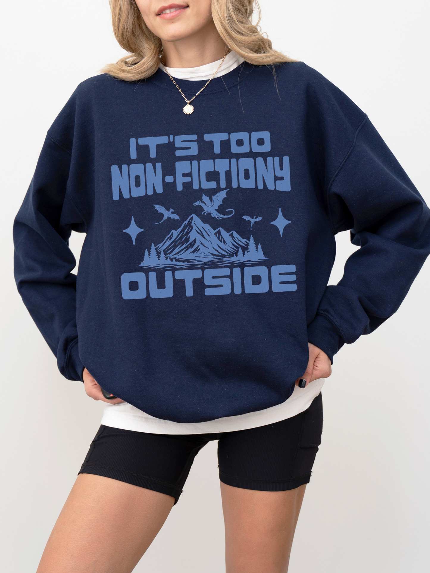 It's Too Non-Fictiony Outside Sweatshirt | Book Lover Gift