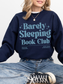 Barely Sleeping Book Club Sweatshirt | Funny Gift for Book Lovers