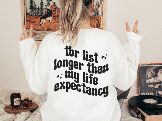 TBR list longer than my life expectancy sweatshirt - TheLibraryCloset