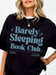 Barely Sleeping Book Club Shirt | Funny Gift for Book Lovers
