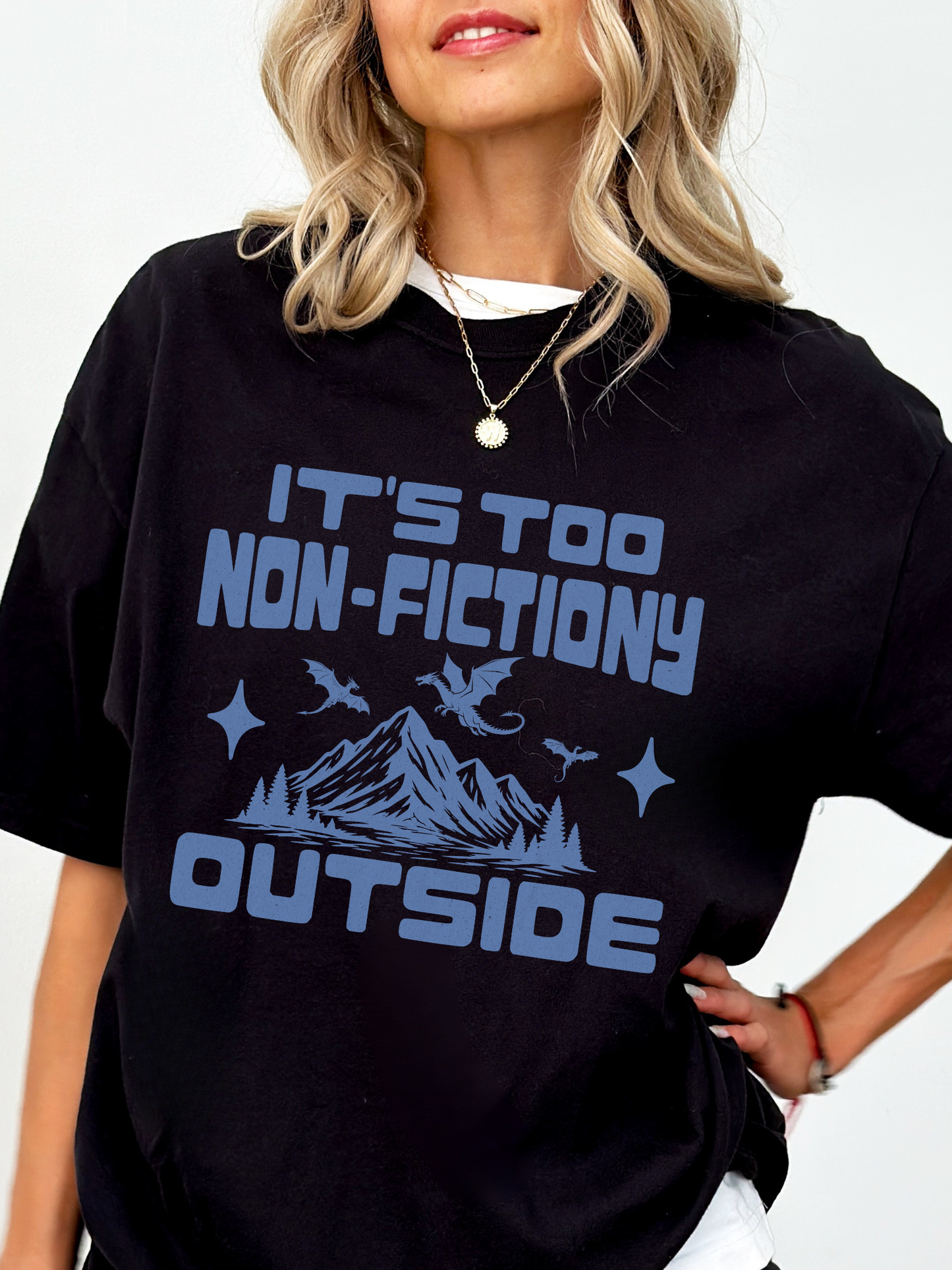 It's Too Non-Fictiony Outside Shirt | Funny Book Lover Gift
