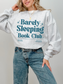 Barely Sleeping Book Club Sweatshirt | Funny Gift for Book Lovers