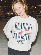 Reading Is My Favorite Sport Sweatshirt | Book Lover Gift