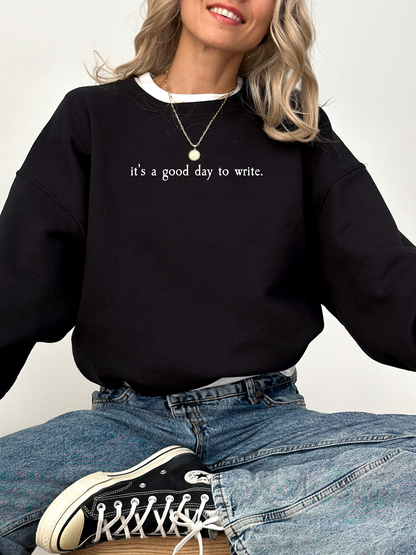 Its a good day to write Sweatshirt - TheLibraryCloset