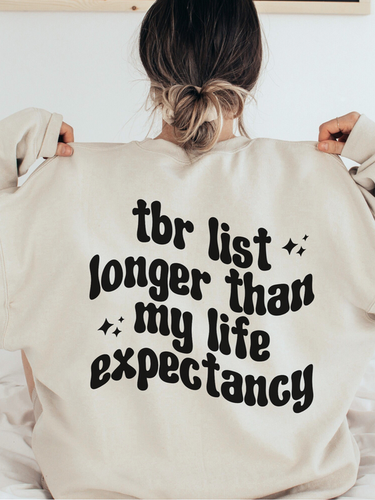 TBR list longer than my life expectancy sweatshirt - TheLibraryCloset