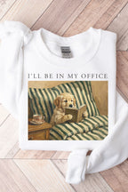 I'll Be in My Office Dog Sweatshirt | Funny Dog Lover Gift