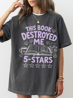 woman wearing pepper grey oversized t shirt with this book destroyed me 5 stars graphic for romance readers and emotional book fans